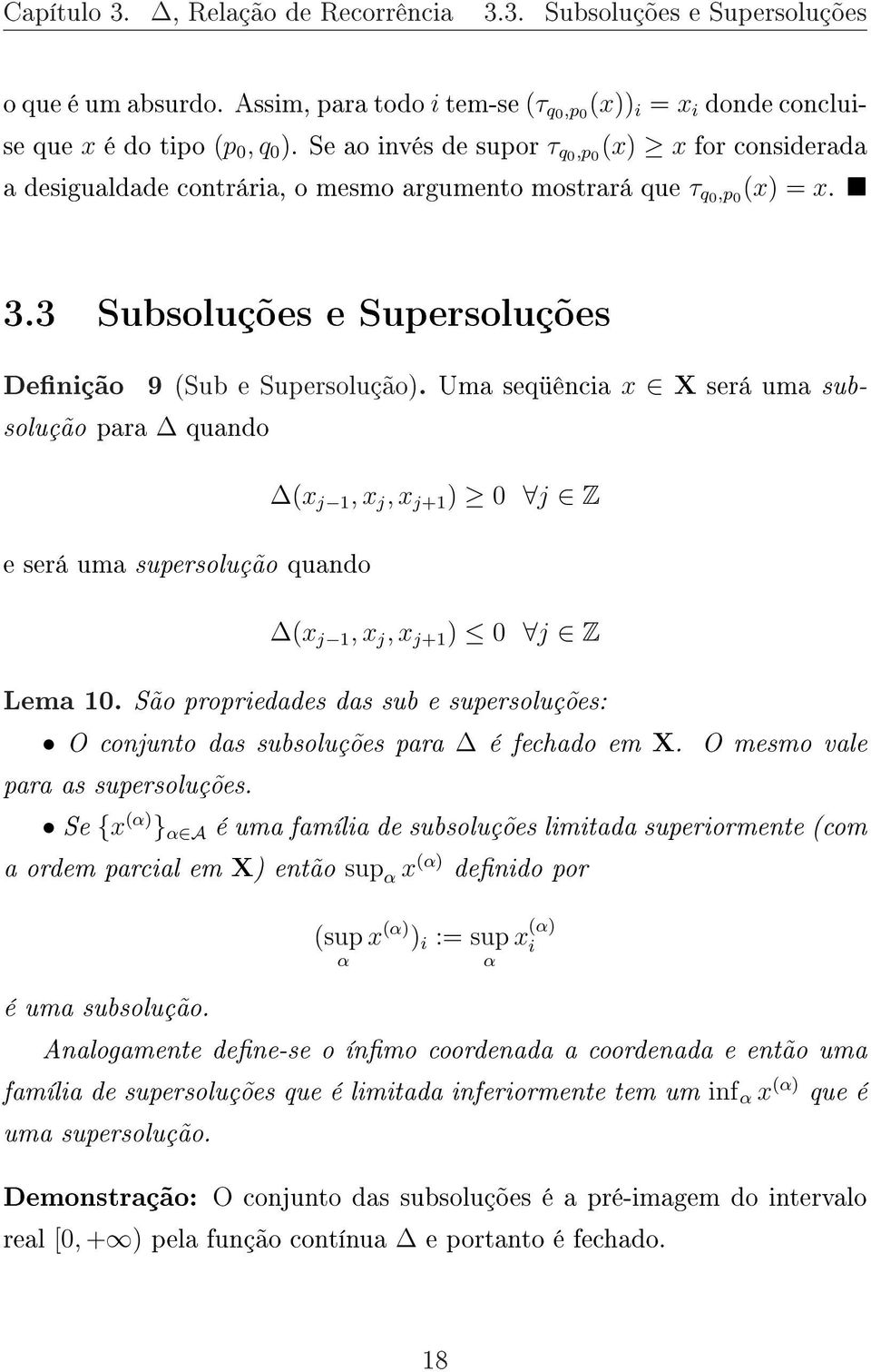 Uma seqüência x X será uma subsolução para quando e será uma supersolução quando (x j 1, x j, x j+1 ) 0 j Z (x j 1, x j, x j+1 ) 0 j Z Lema 10.