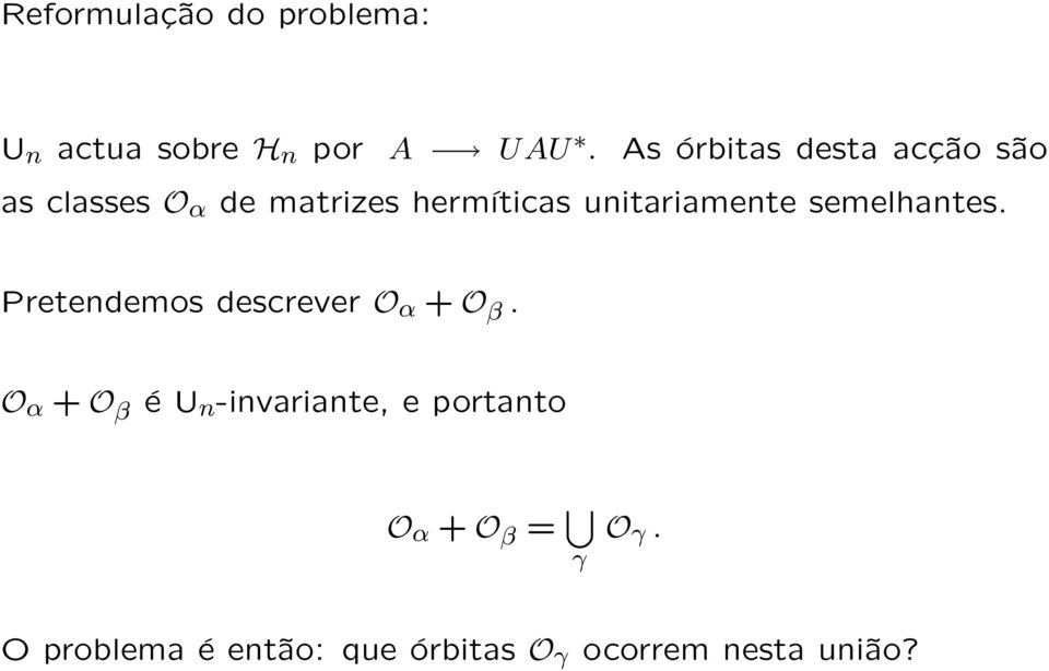 unitariamente semelhantes. Pretendemos descrever O α + O β.