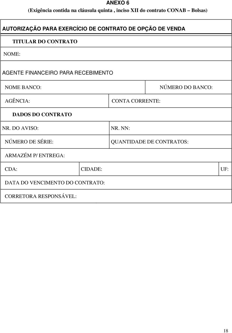 BANCO: AGÊNCIA: CONTA CORRENTE: NÚMERO DO BANCO: DADOS DO CONTRATO NR. DO AVISO: NÚMERO DE SÉRIE: NR.