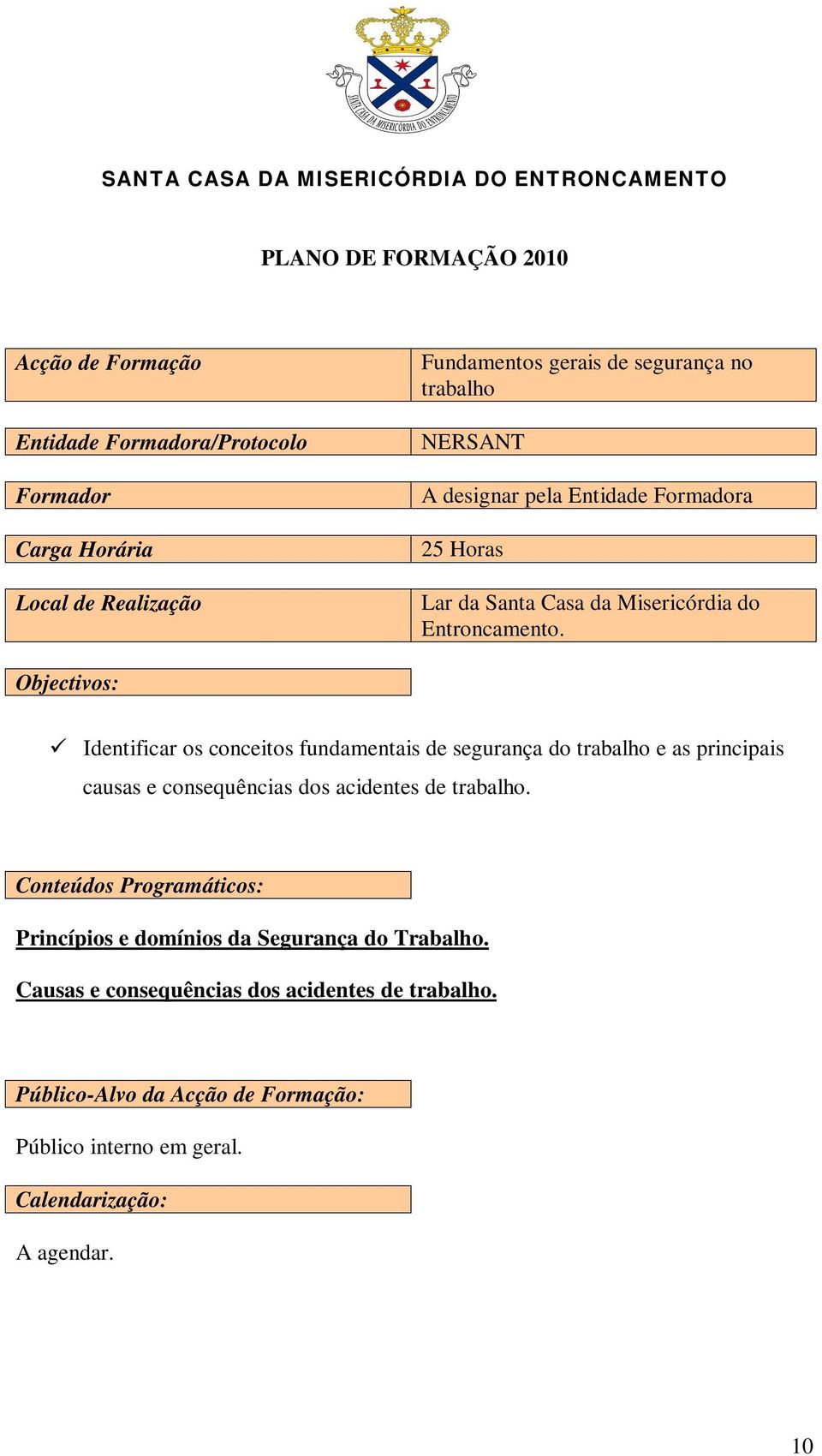 Identificar os conceitos fundamentais de segurança do trabalho e as principais causas e consequências dos