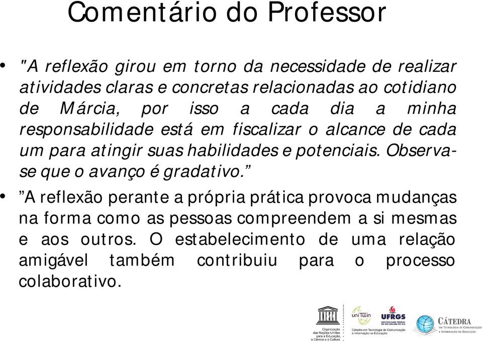 habilidades e potenciais. Observase que o avanço é gradativo.