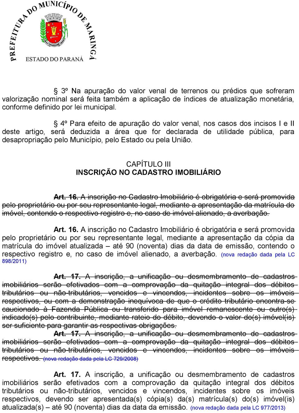 pela União. CAPÍTULO III INSCRIÇÃO NO CADASTRO IMOBILIÁRIO Art. 16.