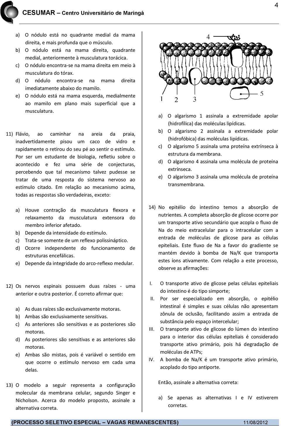 e) O nódulo está na mama esquerda, medialmente ao mamilo em plano mais superficial que a musculatura.