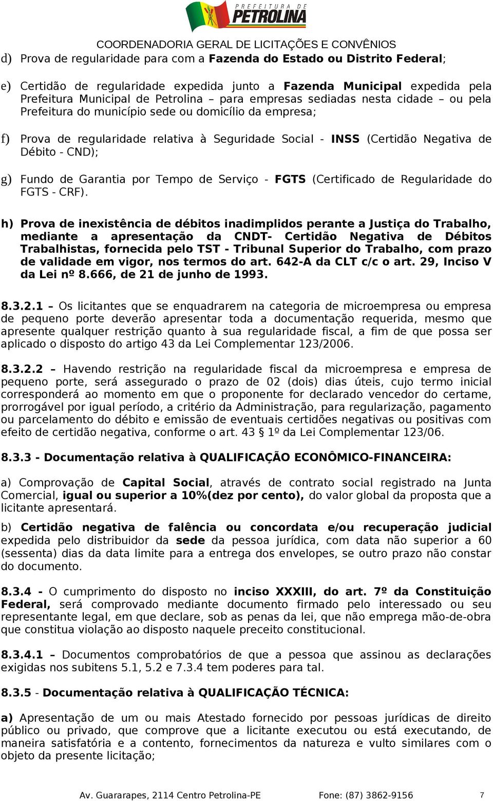 Garantia por Tempo de Serviço - FGTS (Certificado de Regularidade do FGTS - CRF).