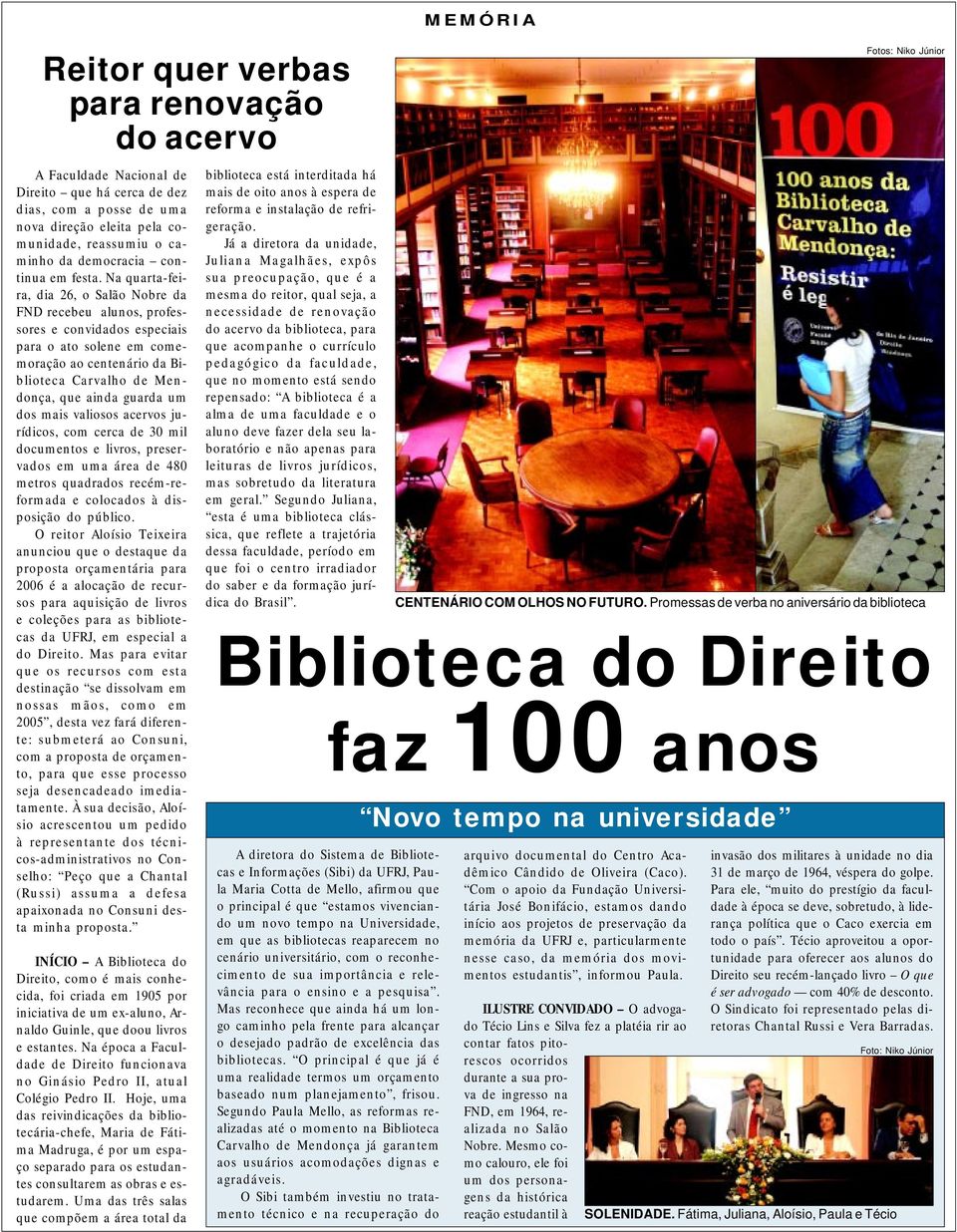 Na quarta-feira, dia 26, o Salão Nobre da FND recebeu alunos, professores e convidados especiais para o ato solene em comemoração ao centenário da Biblioteca Carvalho de Mendonça, que ainda guarda um