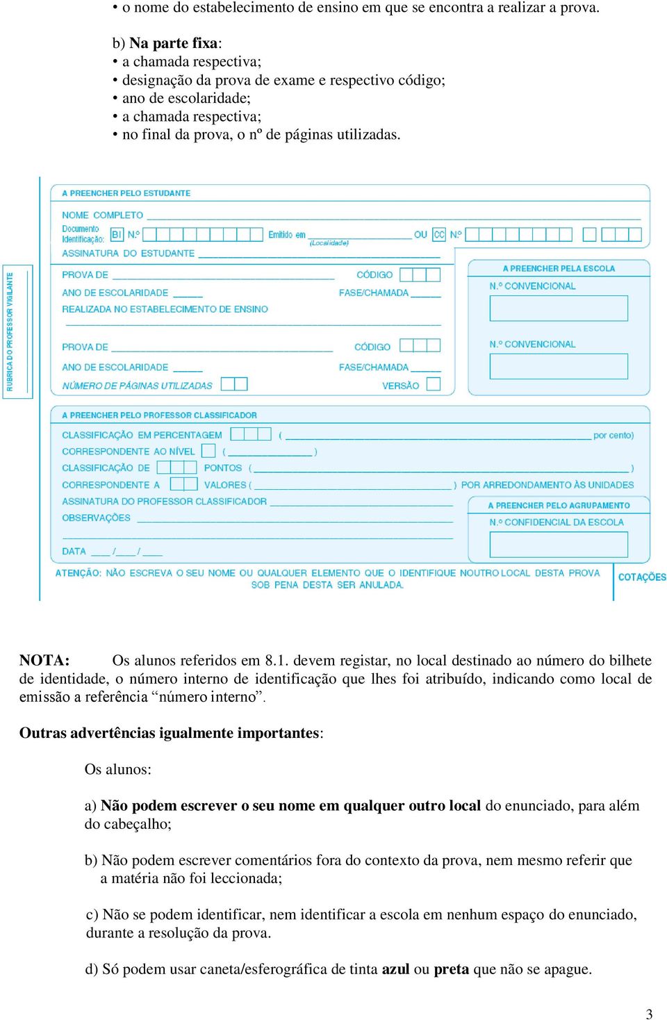 NOTA: Os alunos referidos em 8.1.