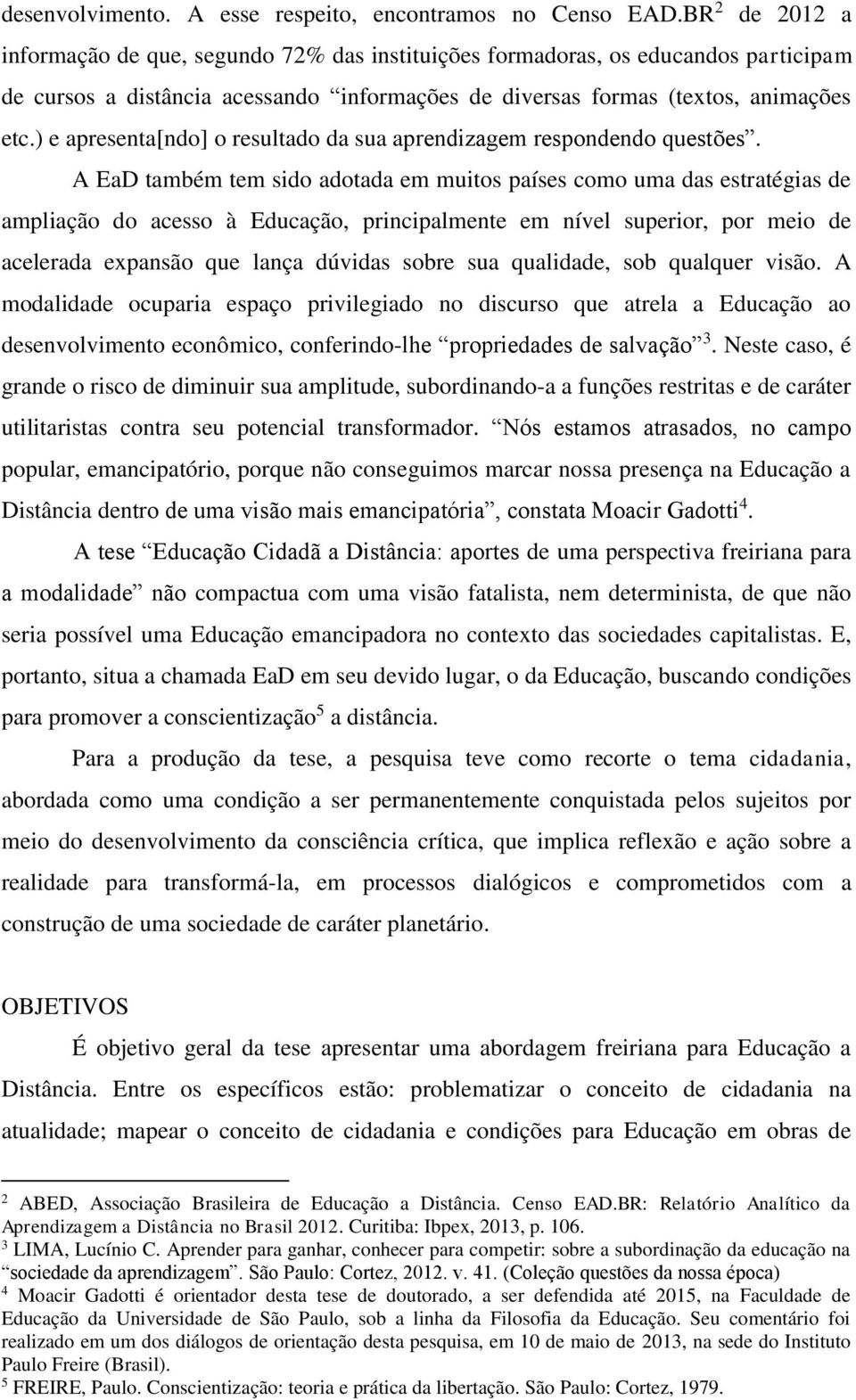 ) e apresenta[ndo] o resultado da sua aprendizagem respondendo questões.