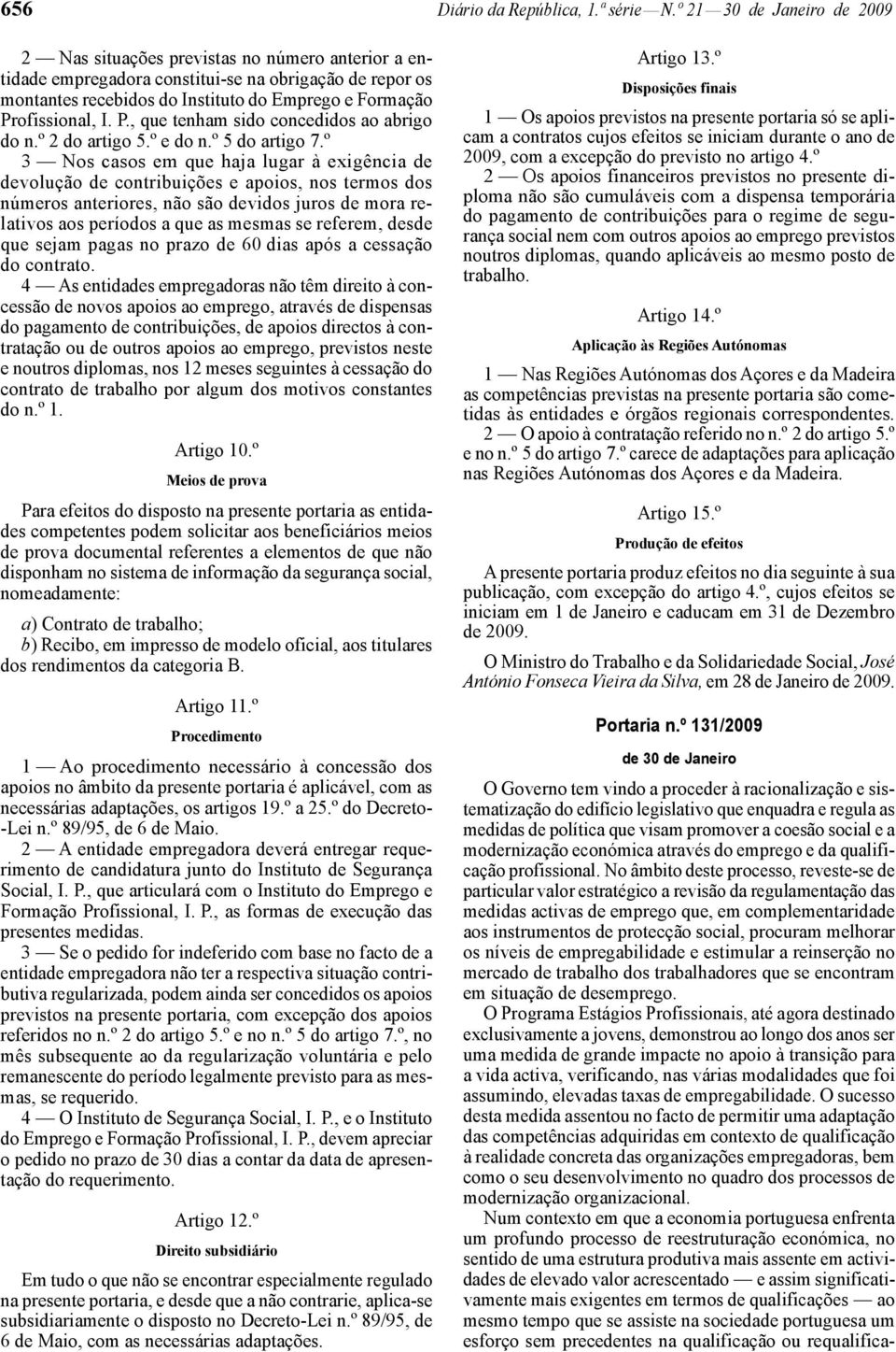 Profissional, I. P., que tenham sido concedidos ao abrigo do n.º 2 do artigo 5.º e do n.º 5 do artigo 7.