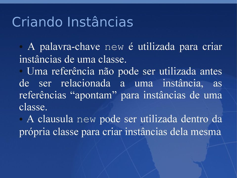 Uma referência não pode ser utilizada antes de ser relacionada a uma