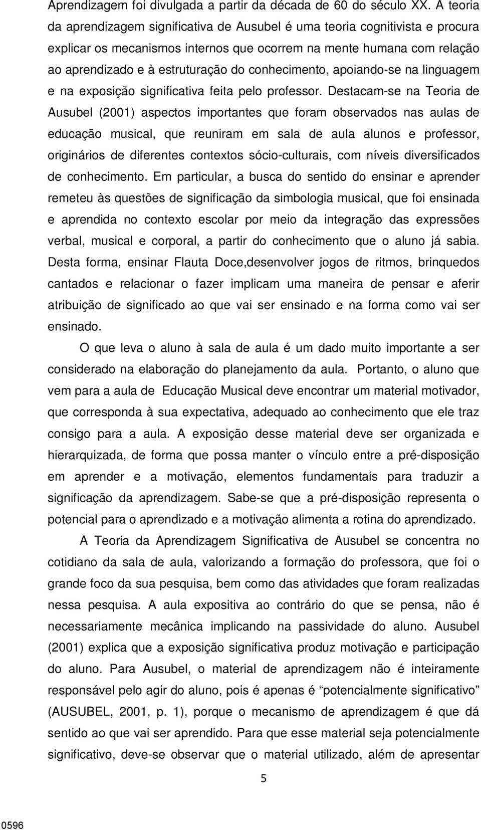 conhecimento, apoiando-se na linguagem e na exposição significativa feita pelo professor.