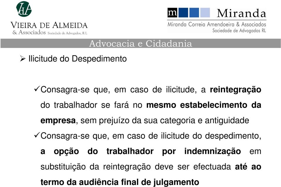 categoria e antiguidade Consagra-se que, em caso de ilicitude do despedimento, a opção do