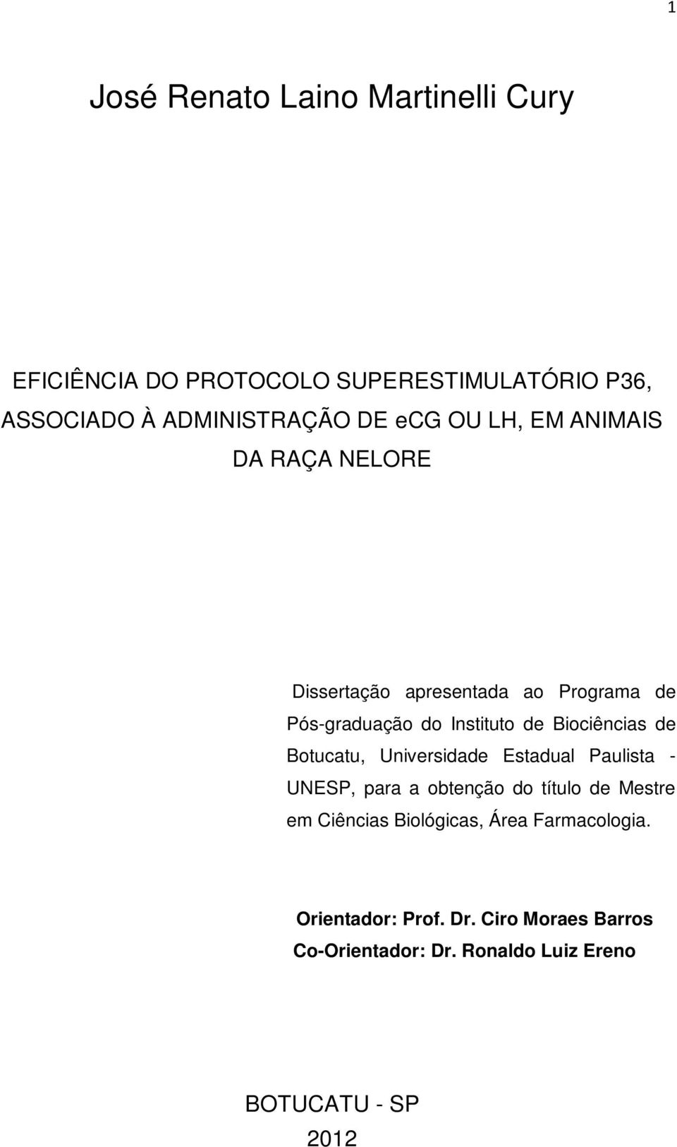Biociências de Botucatu, Universidade Estadual Paulista - UNESP, para a obtenção do título de Mestre em Ciências