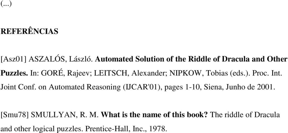In: GORÉ, Rajeev; LEITSCH, Alexander; NIPKOW, Tobias (eds.). Proc. Int. Joint Conf.