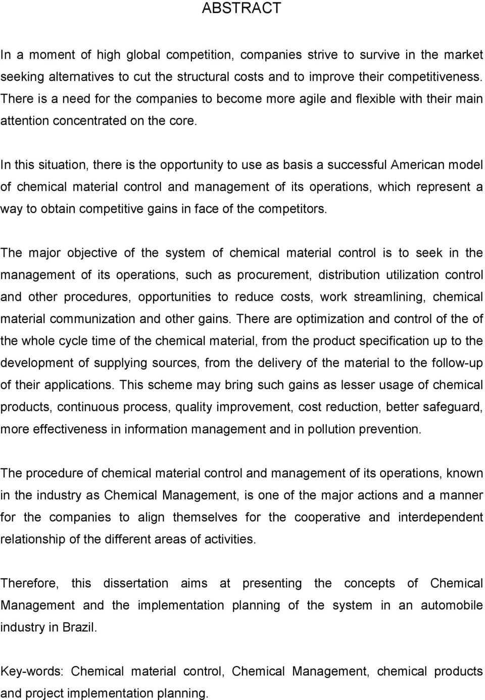 In this situation, there is the opportunity to use as basis a successful American model of chemical material control and management of its operations, which represent a way to obtain competitive