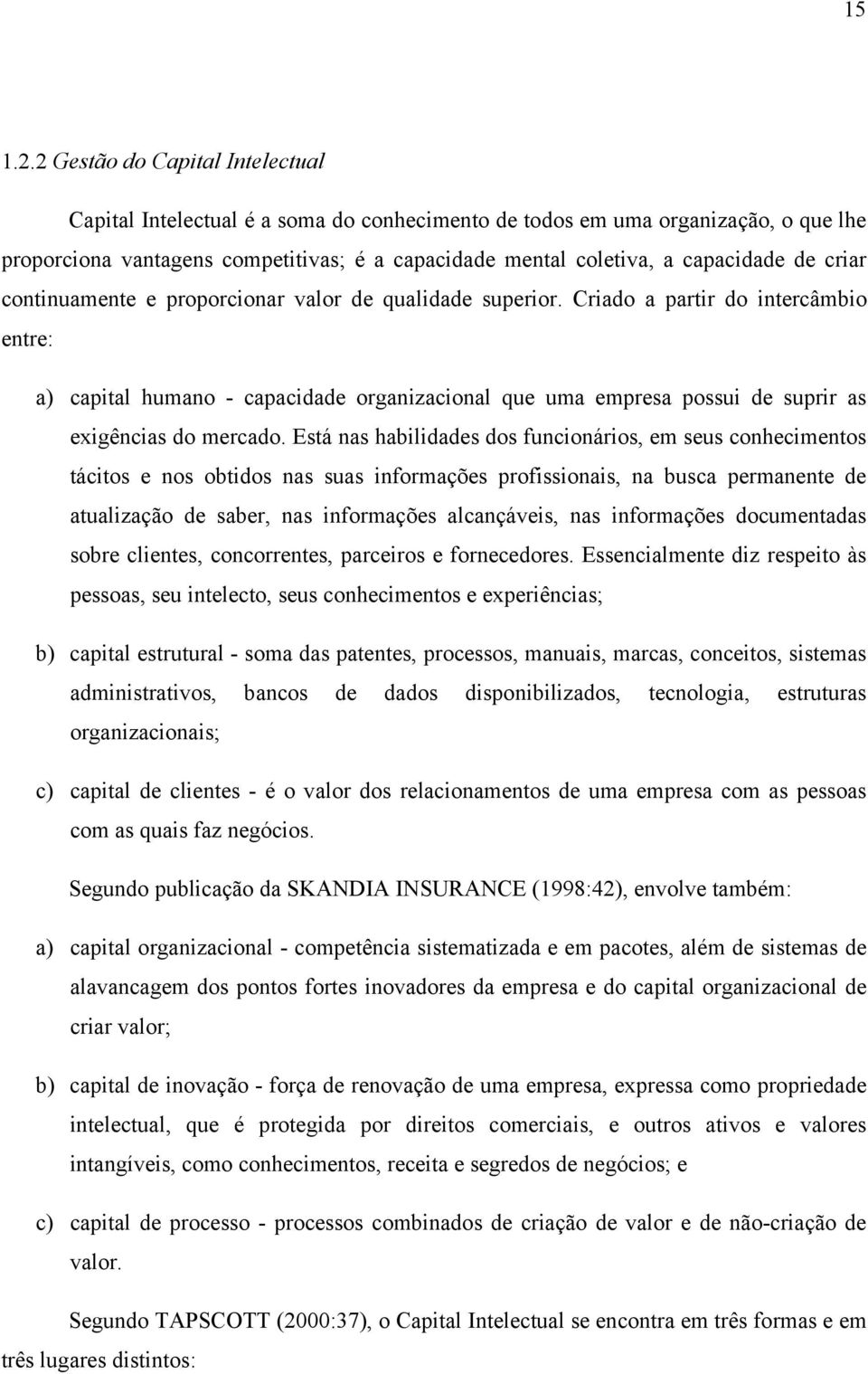 criar continuamente e proporcionar valor de qualidade superior.