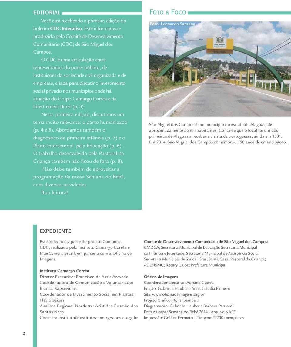 atuação do Grupo Camargo Corrêa e da InterCement Brasil (p. 3). Nesta primeira edição, discutimos um tema muito relevante: o parto humanizado (p. 4 e 5).