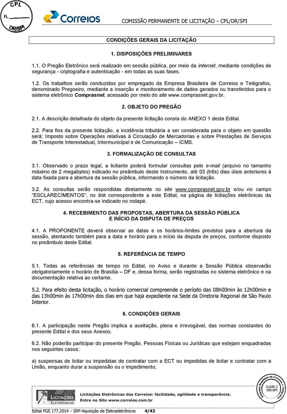 sistema eletrônico Comprasnet, acessado por meio do site www.comprasnet.gov.br. 2.