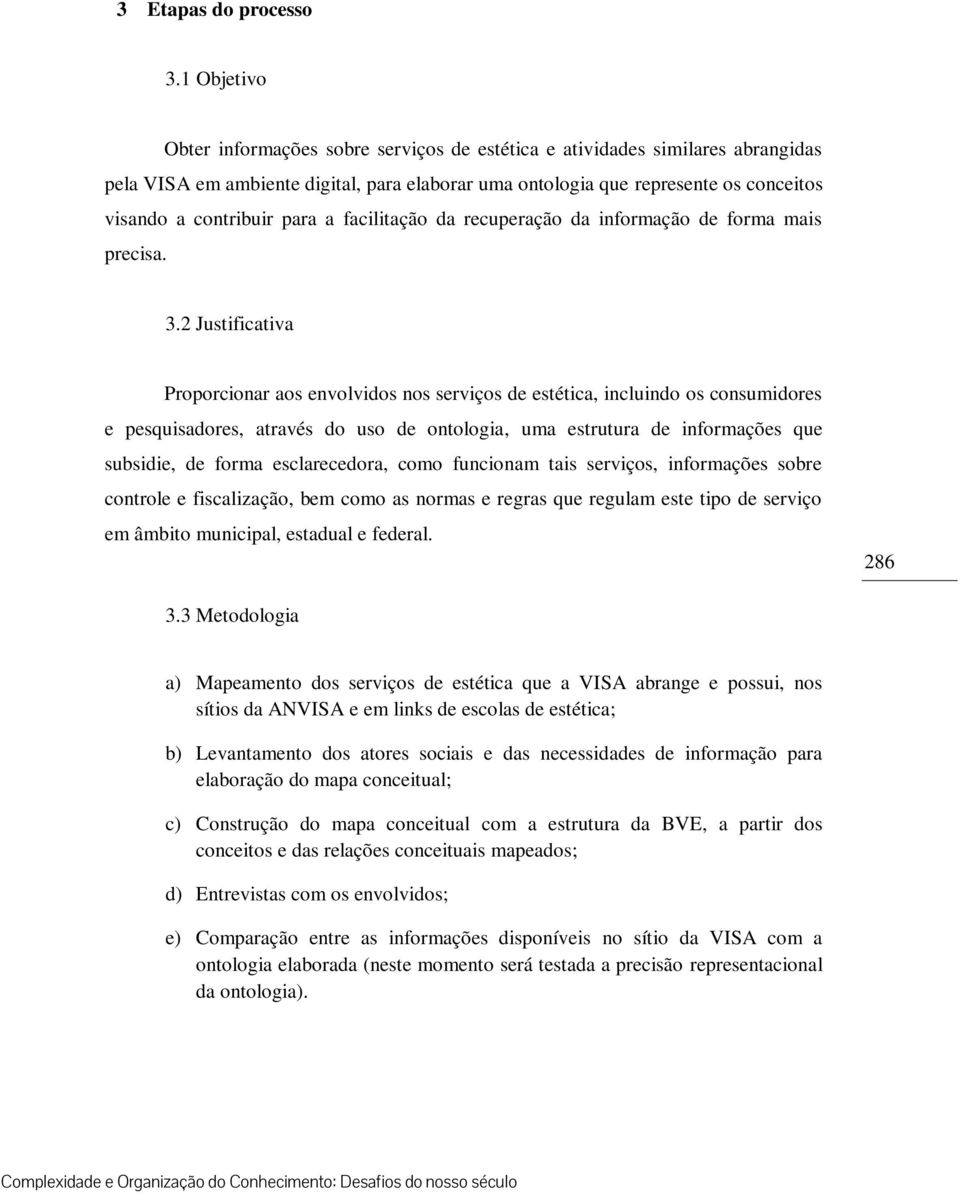 para a facilitação da recuperação da informação de forma mais precisa. 3.