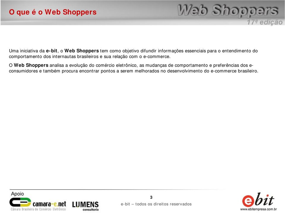 O Web Shoppers analisa a evolução do comércio eletrônico, as mudanças de comportamento e preferências dos