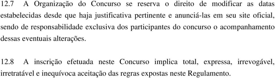 participantes do concurso o acompanhamento dessas eventuais alterações. 12.