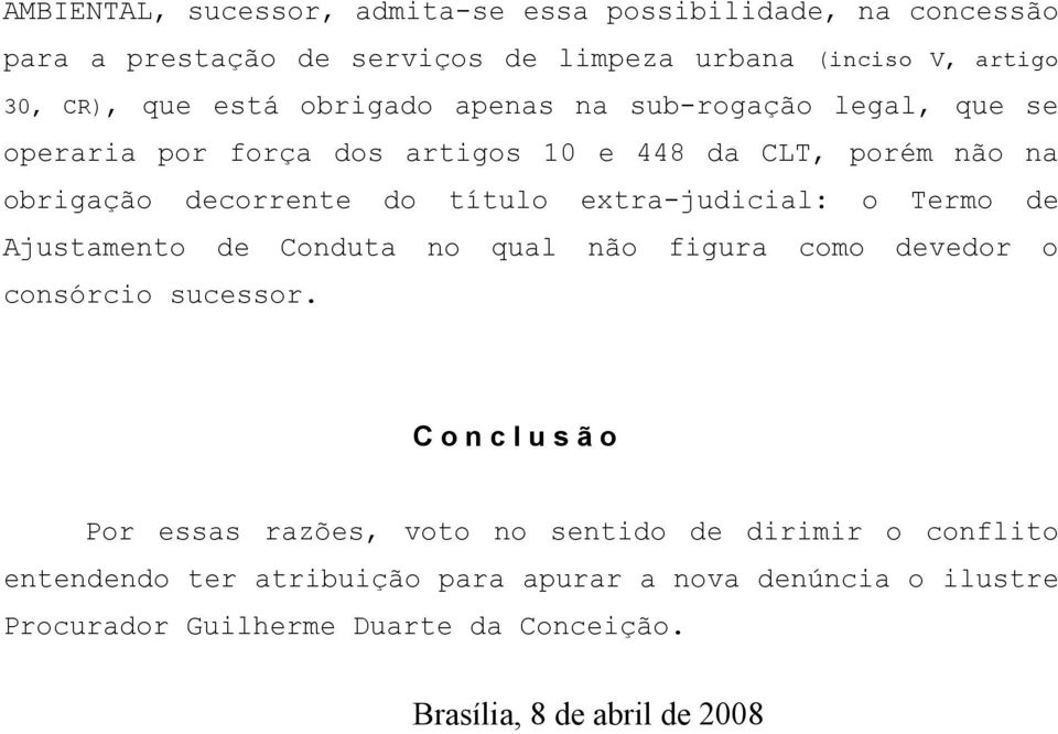 extra-judicial: o Termo de Ajustamento de Conduta no qual não figura como devedor o consórcio sucessor.