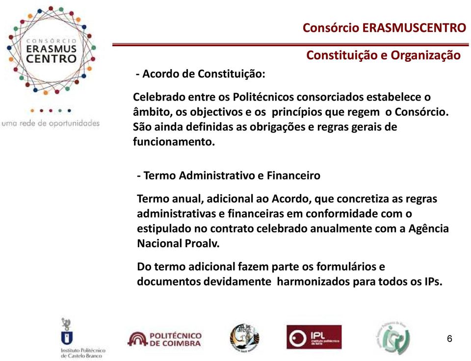 -Termo Administrativo e Financeiro Termo anual, adicional ao Acordo, que concretiza as regras administrativas e financeiras em conformidade