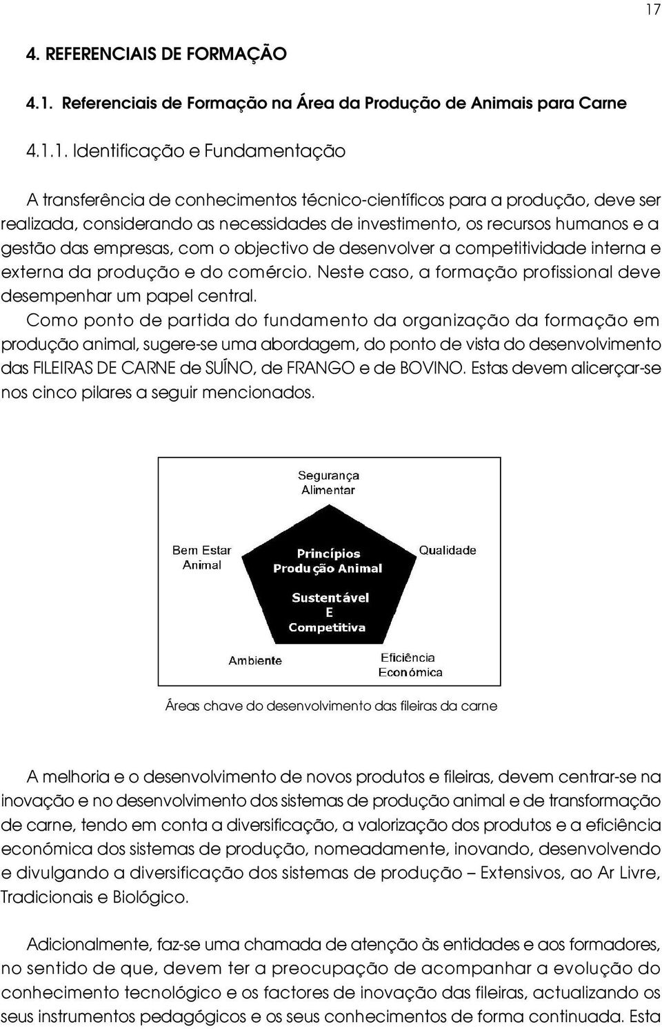 e do comércio. Neste caso, a formação profissional deve desempenhar um papel central.