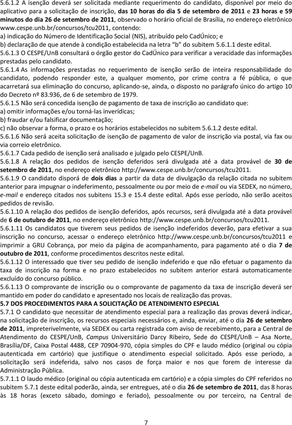 minutos do dia 26 de setembro de 2011, observado o horário oficial de Brasília, no endereço eletrônico www.cespe.unb.