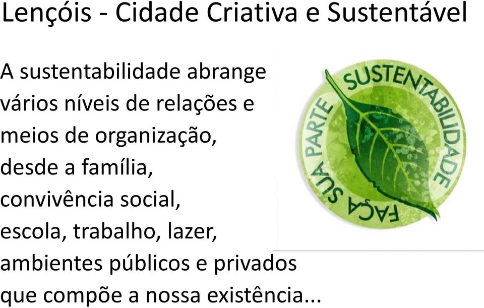 desde a família, convivência social, escola, trabalho,