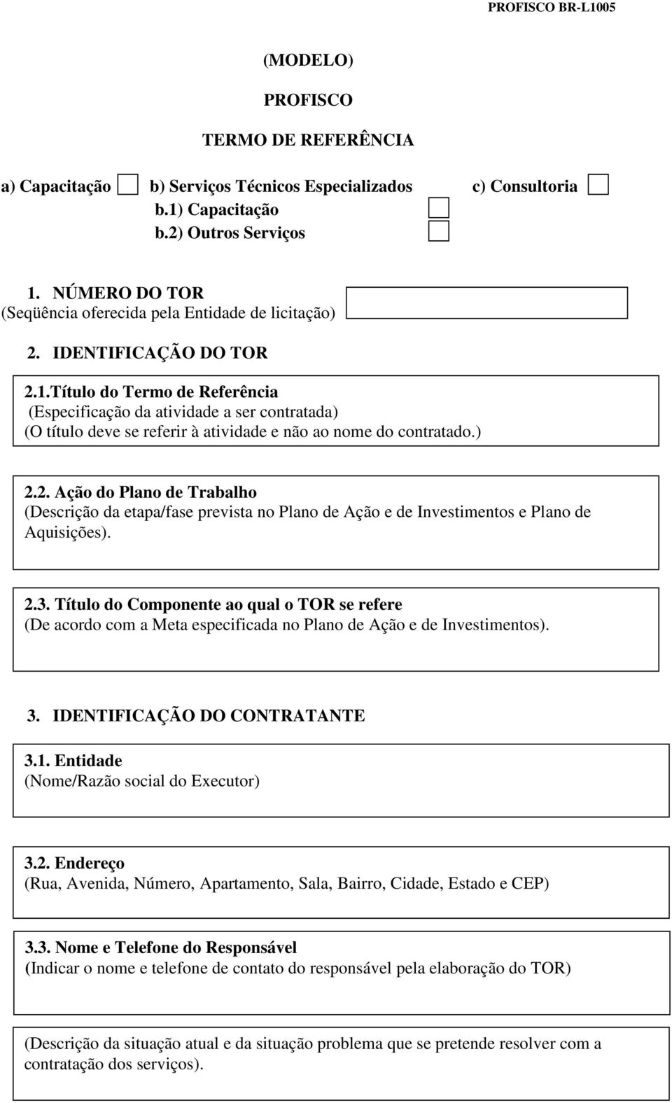 Título do Termo de Referência (Especificação da atividade a ser contratada) (O título deve se referir à atividade e não ao nome do contratado.) 2.