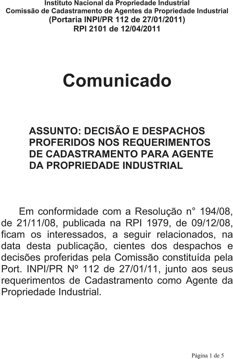 relacionados, na data desta publicação, cientes dos despachos e decisões proferidas pela Comissão constituída pela Port.