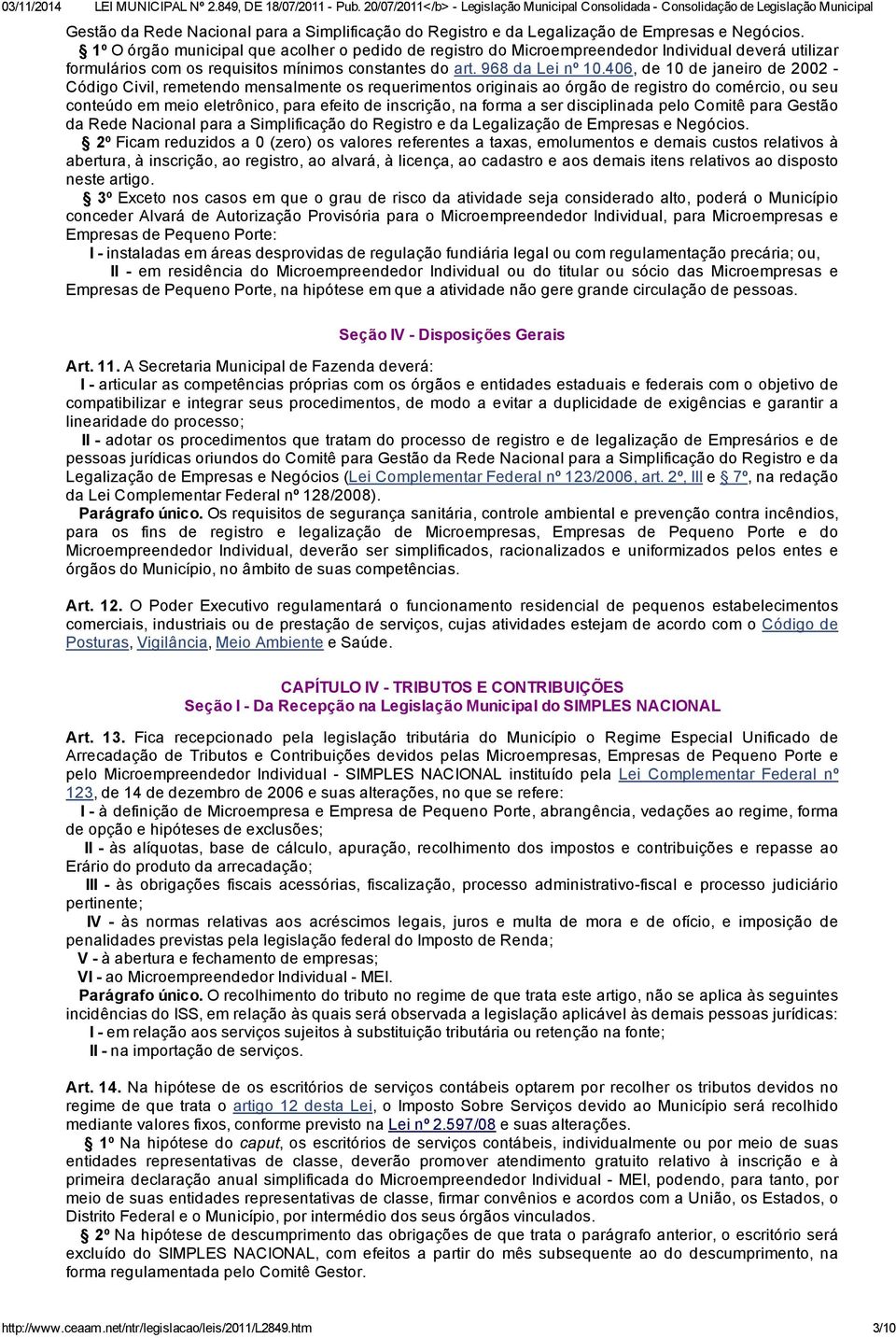 406, de 10 de janeiro de 2002 - Código Civil, remetendo mensalmente os requerimentos originais ao órgão de registro do comércio, ou seu conteúdo em meio eletrônico, para efeito de inscrição, na forma