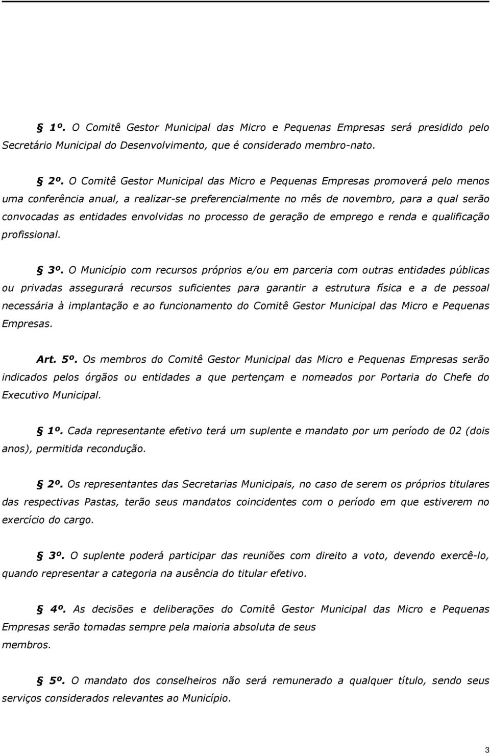 envolvidas no processo de geração de emprego e renda e qualificação profissional. 3º.