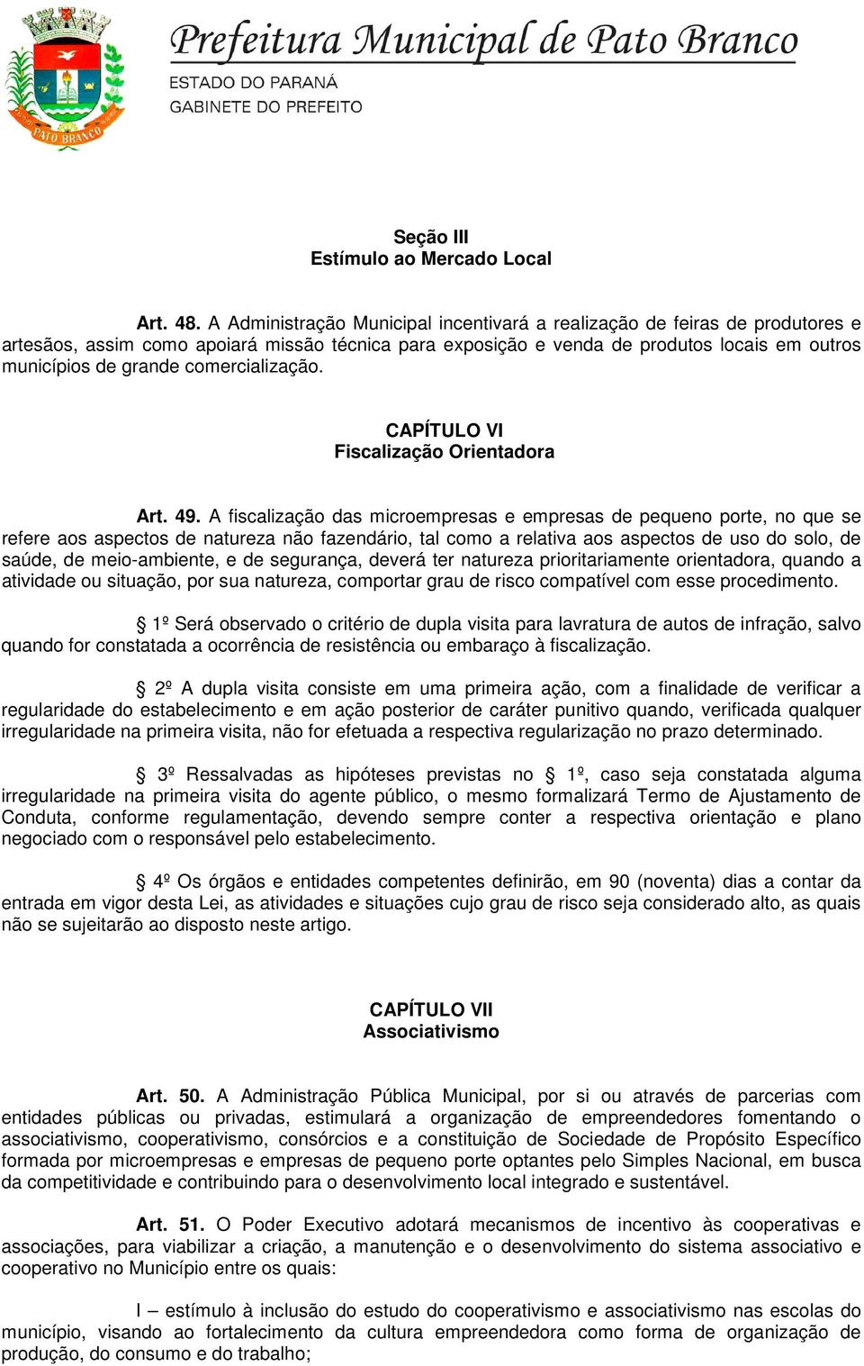 comercialização. CAPÍTULO VI Fiscalização Orientadora Art. 49.