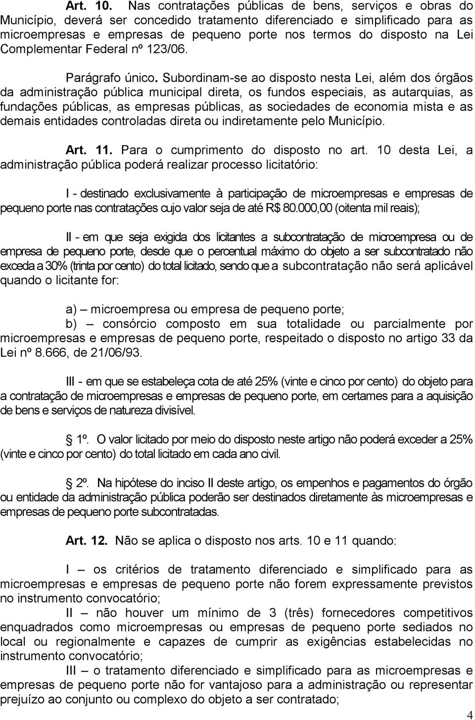 na Lei Complementar Federal nº 123/06. Parágrafo único.