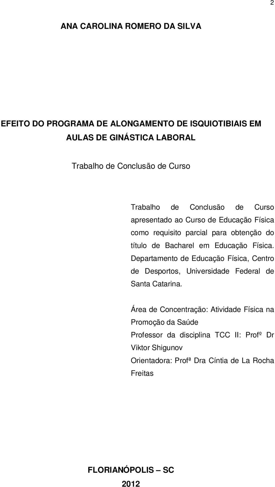 Física. Departamento de Educação Física, Centro de Desportos, Universidade Federal de Santa Catarina.