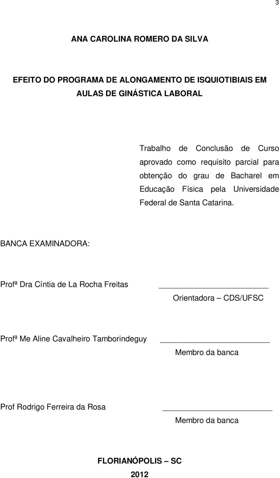 pela Universidade Federal de Santa Catarina.
