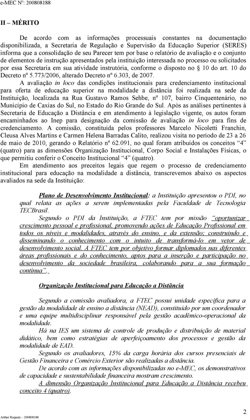 instrutória, conforme o disposto no 10 do art. 10 do Decreto nº 5.773/2006, alterado Decreto nº 6.303, de 2007.