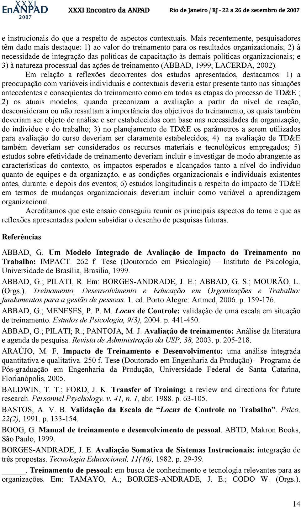 organizacionais; e 3) à natureza processual das ações de treinamento (ABBAD, 1999; LACERDA, 2002).