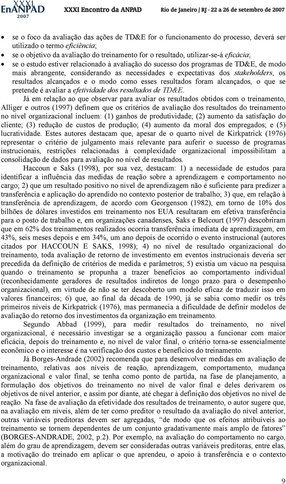 como esses resultados foram alcançados, o que se pretende é avaliar a efetividade dos resultados de TD&E.