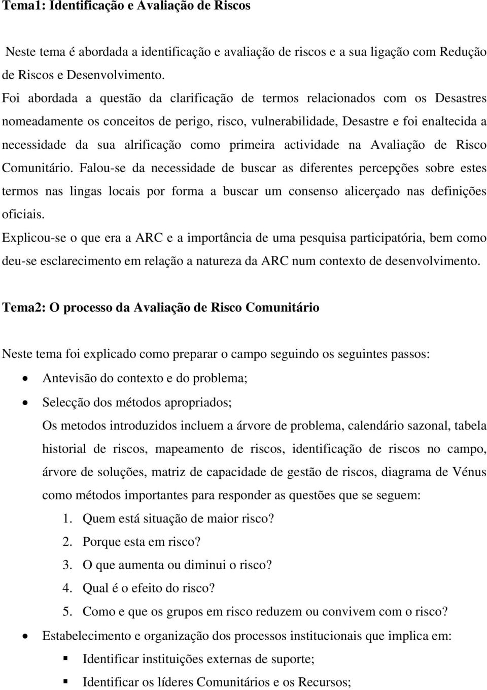 como primeira actividade na Avaliação de Risco Comunitário.