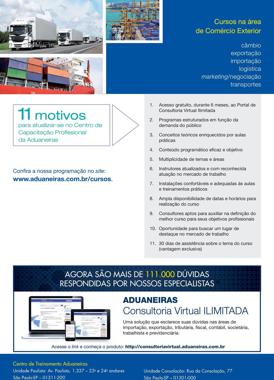 Conteúdo programático eficaz e objetivo 5. Multiplicidade de temas e áreas Confira a nossa programação no site: www.aduaneiras.com.br/cursos. 6.