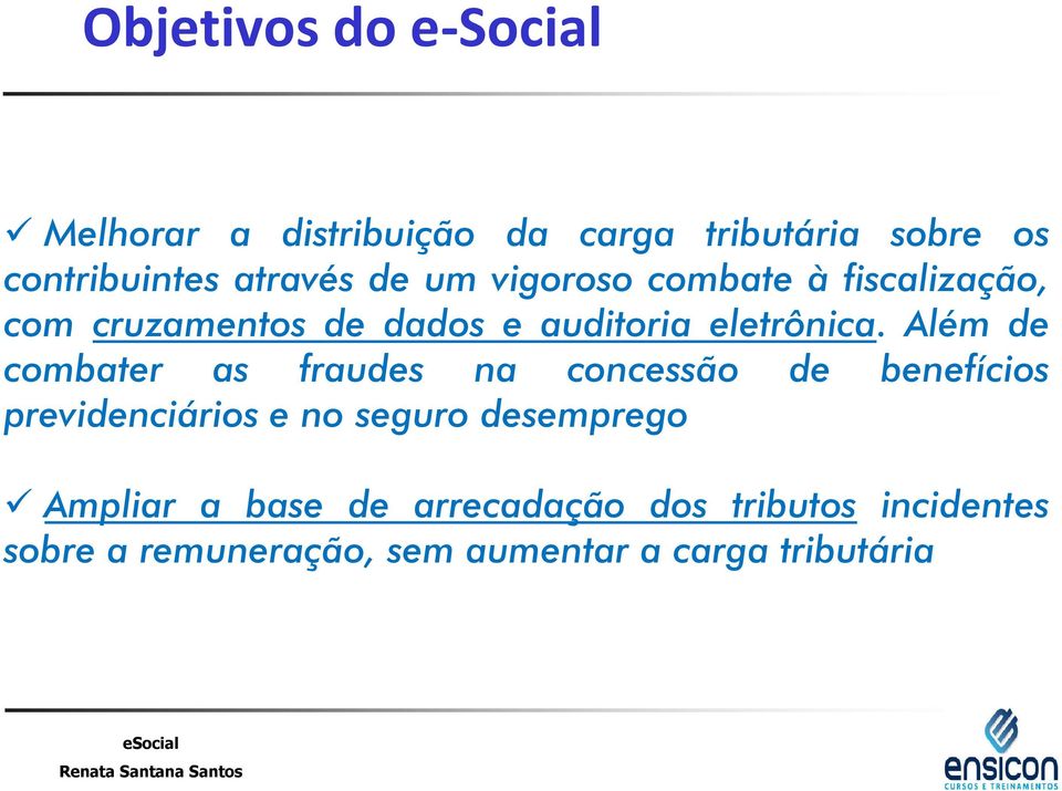 Além de combater as fraudes na concessão de benefícios previdenciários e no seguro desemprego