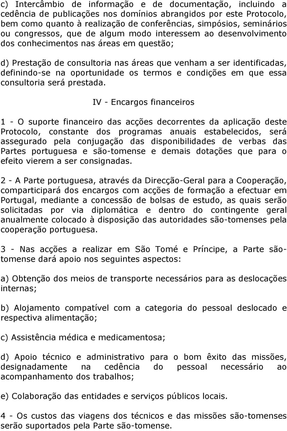 os termos e condições em que essa consultoria será prestada.