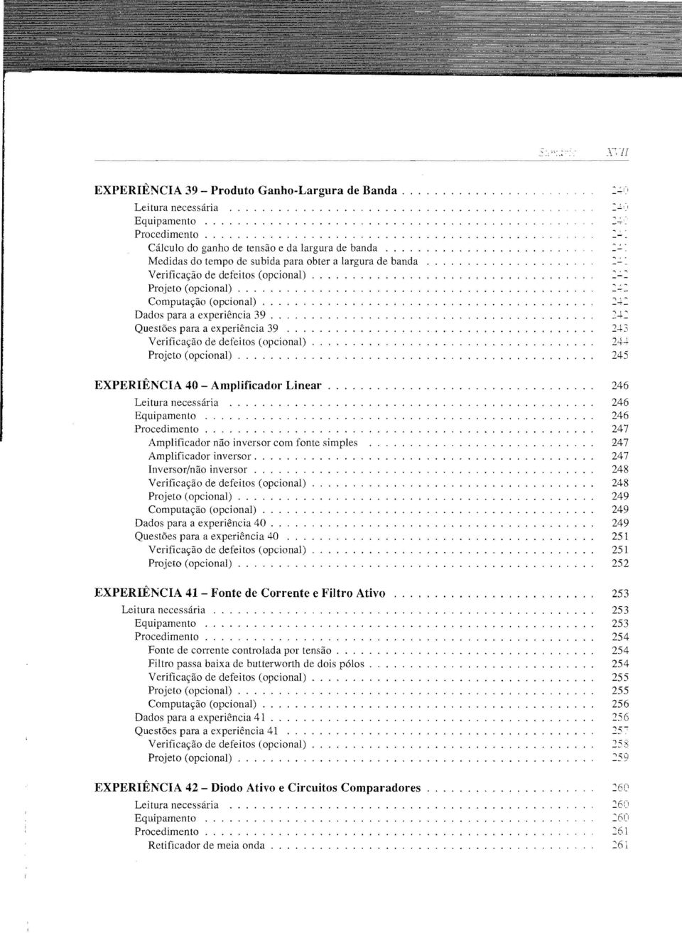 . Dados para a experenca 39. Quest5es para a experenea 39 Verfeac,;ao de defetos (opeonal) Projeto (opconal).... EXPERENCA 40 - Amplfcador Lnear Letura necessara Equpamento............... Procedmento.