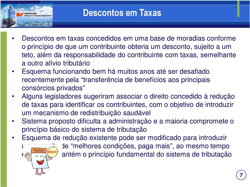 sugeriram associar o direito concedido à redução de taxas para identificar os contribuintes, com o objetivo de introduzir um mecanismo de redistribuição saudável Sistema proposto dificulta a