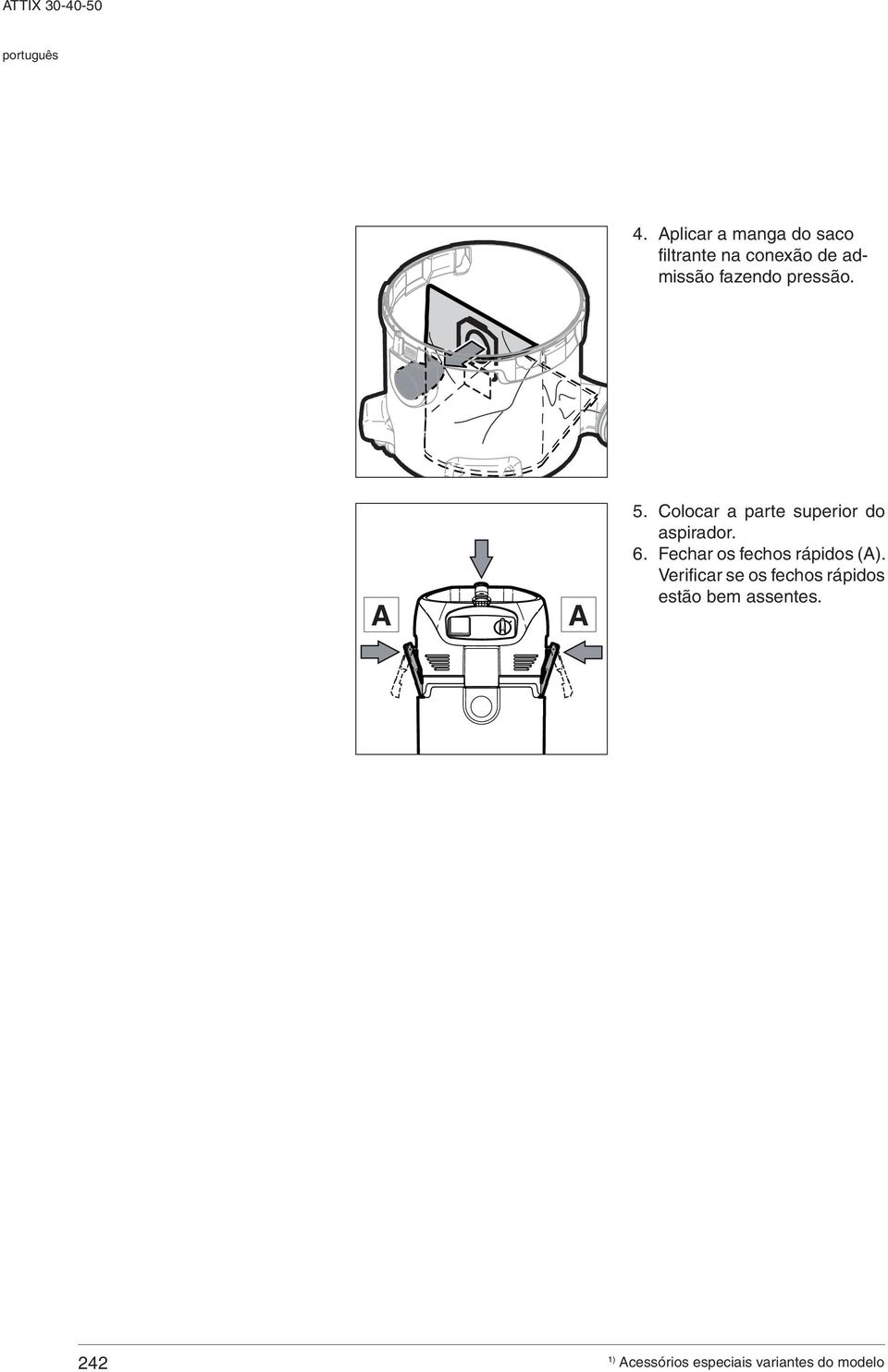pressão. 5. Colocar a parte superior do aspirador. 6.