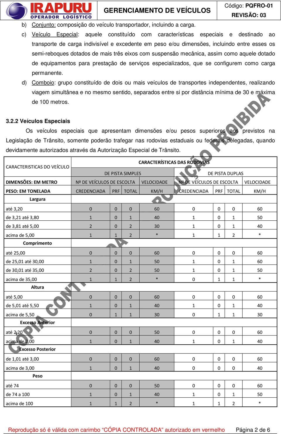 de mais três eixos com suspensão mecânica, assim como aquele dotado de equipamentos para prestação de serviços especializados, que se configurem como carga permanente.