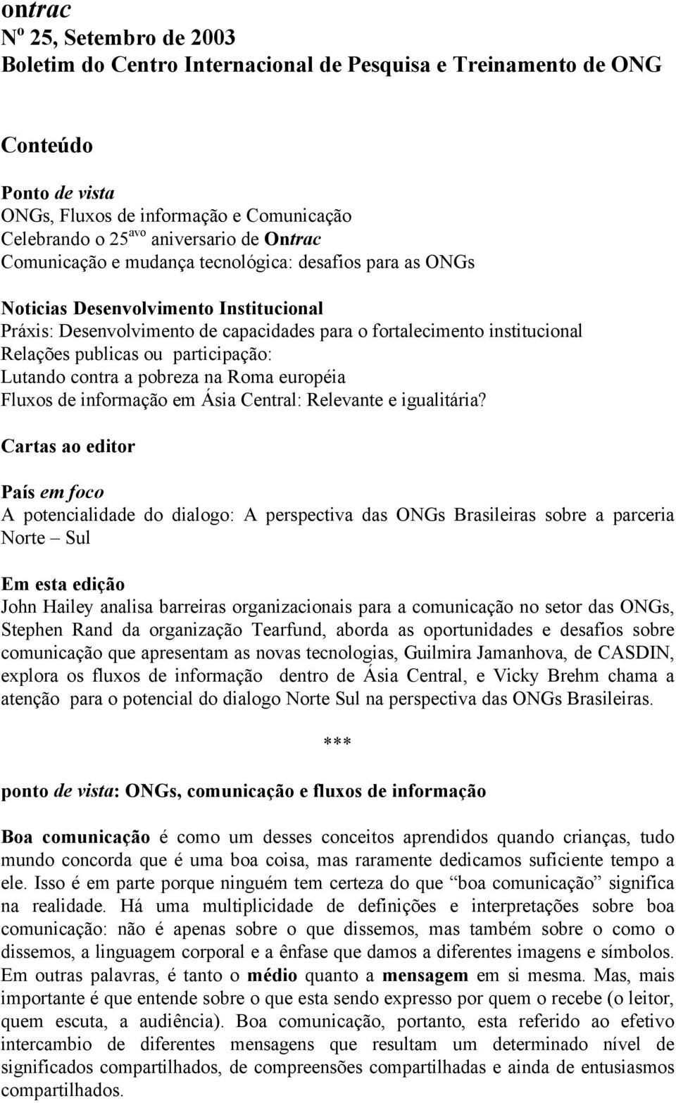 participação: Lutando contra a pobreza na Roma européia Fluxos de informação em Ásia Central: Relevante e igualitária?