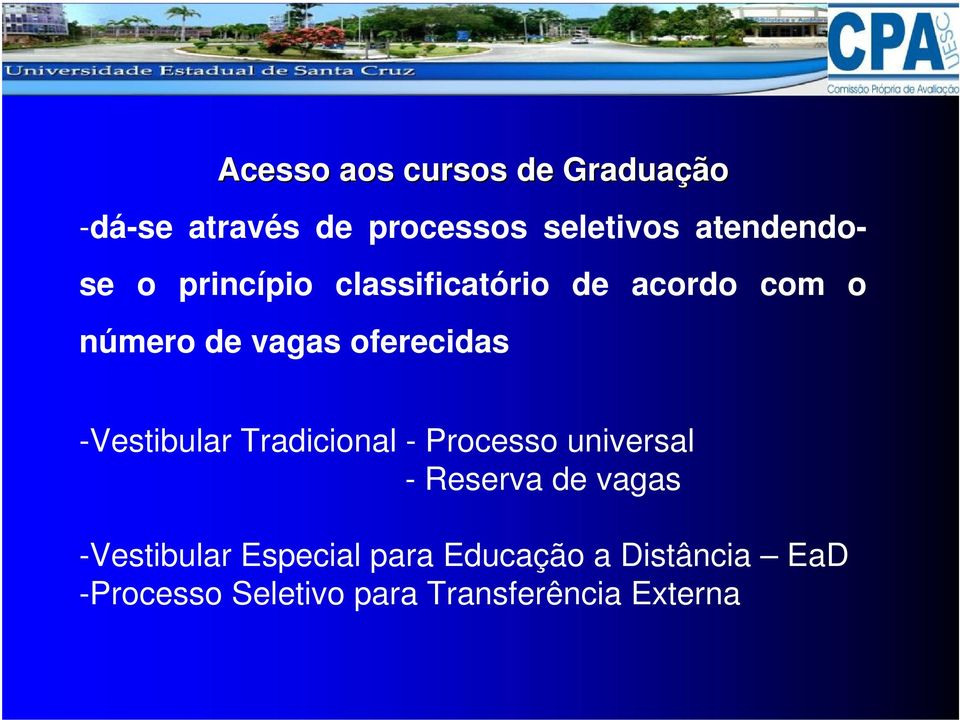 oferecidas -Vestibular Tradicional - Processo universal - Reserva de vagas